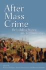 Image for After Mass Crime : Rebuilding States and Communities in the Wake of Mass Violence