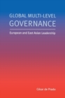 Image for Global Multi-Level Governance : European and East Asian Leadership