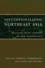 Image for Institutionalizing northeast Asia