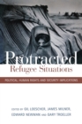 Image for Protracted refugee situations  : political, human rights and security implications