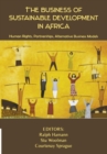 Image for The business of sustainable development in Africa : human rights, partnerships, alternative business models
