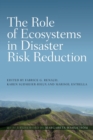 Image for The role of ecosystems in disaster risk reduction