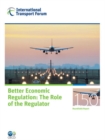 Image for ITF Round Tables No. 150 Better Economic Regulation - The Role of the Regulator