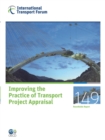 Image for ITF Round Tables No.149: Improving The Practice Of Transport Project Appraisal.