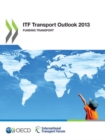 Image for ITF transport outlook 2013 : funding transport