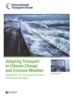 Image for Adapting transport to climate change and extreme weather : implications for infrastructure owners and network managers