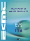 Image for Ecmt Round Tables Transport of Waste Products: No. 116