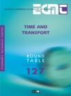 Image for Time and transport: report of the one hundred and twenty seventh Round Table on Transport Economics, held in Paris on the 4th-5th December 2003 ...