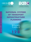 Image for National Systems of Transport Infrastructure Planning: Ecmt Round Table. 128