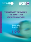 Image for Transport services- the limits of (de)regulation: report of the one hundred and twenty ninth Round Table on Transport Economics, held in Paris on the 13th-14th May 2004 ..