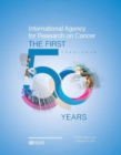 Image for International Agency for Research on Cancer : the first 50 years, 1965-2015