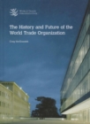 Image for The history and future of the World Trade Organization