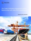 Image for The Trade Facilitation Agreement and its Relationship with Other WTO Agreements