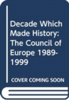 Image for A Decade Which Made History : The Council of Europe, 1989-1999
