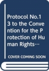 Image for Protocol no. 13 to the convention for the protection of human rights and fundamental freedoms, concerning the abolition of the death penalty in all circumstances