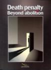 Image for The death penalty beyond abolition