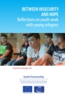 Image for Between insecurity and hope: Reflections on youth work with young refugees.
