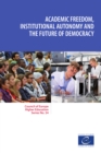 Image for Academic Freedom, Institutional Autonomy and the Future of Democracy