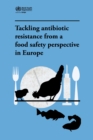 Image for Tackling antibiotic resistance from a food safety perspective in Europe