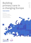 Image for Building Primary Care in a Changing Europe: Case Studies
