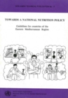 Image for Towards a national nutrition policy : guidelines for countries of the Eastern Mediterranean region