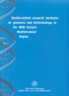Image for Health-related research institutes on genomics and biotechnology in the WHO Eastern Mediterranean region