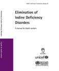 Image for Elimination of Iodine Deficiency Disorders : A Manual for Health Workers