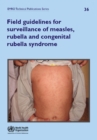 Image for Field guidelines for surveillance of Measles, Rubella and Congenital Rubella Syndrome