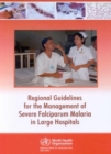 Image for Regional Guidelines for the Management of Severe Falciparum Malaria in Large Hospitals