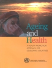Image for Ageing and Health : A Health Promotion Approach for Developing Countries