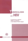 Image for Tuberculosis and HIV : A Framework to Address TB/HIV Co-Infection in the Western Pacific Region