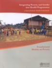 Image for Integrating Poverty and Gender into Health Programmes: A Sourcebook for Health Professionals : Foundational Module on Poverty
