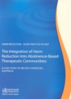 Image for Harm Reduction - Good Practice in Asia, the Integration of Harm Reduction into Abstinence-Based Therapeutic Communities : A Case Study of &quot;We Help Ourselves&quot;, Australia