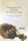 Image for People at the Centre of Health Care : Harmonizing Mind and Body, People and Systems