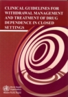 Image for Clinical Guidelines for Withdrawal Management and Treatment of Drug Dependence in Closed Settings