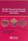 Image for Health Financing Strategy for the Asia Pacific Region (2010-2015)