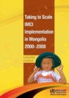 Image for Taking to Scale IMCI Implementation in Mongolia 2000-2008 : Lessons Learnt