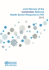 Image for Joint review of the Cambodian national health sector response to HIV 2013