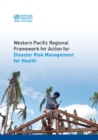 Image for Western Pacific regional framework for action for disaster risk management for health
