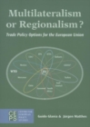 Image for Multilaterialism or Regionalism? Trade Policy Options for the EU
