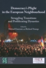 Image for Democratisation&#39;s Plight in the European Neighbourhood : Causes and Failing Responses
