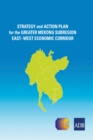 Image for Strategy and Action Plan for the Greater Mekong Subregion East-West Economic Corridor.