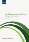 Image for Fiscal Decentralization in Asia: Challenges and Opportunities