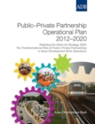 Image for Public-Private Partnership Operational Plan 2012-2020: Realizing the Vision for Strategy 2020: The Transformational Role of Public-Private Partnerships in Asian Development Bank Operations.