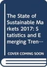 Image for The state of sustainable markets 2017 : statistics and emerging trends