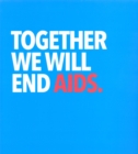 Image for Together we will end AIDS