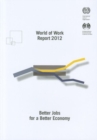 Image for World of work report 2012 : better jobs for a better economy