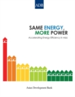 Image for Same Energy, More Power : Accelerating Energy Efficiency in Asia