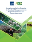 Image for Strengthening Carbon Financing for Grassland Management in the People&#39;s Republic of China: Potential Carbon Markets.