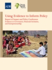 Image for Using Evidence to Inform Policy: Report of Impact and Policy Conference: Evidence in Governance, Financial Inclusion, and Entrepreneurship.